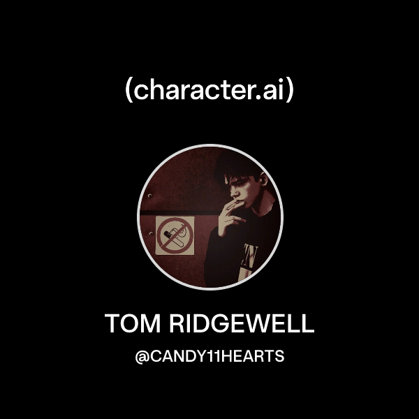 Chat with TOM RIDGEWELL | character.ai | AI Chat, Reimagined–Your Words ...