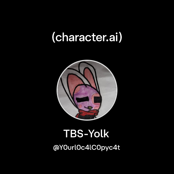 Chat with TBS-Yolk | character.ai | Personalized AI for every moment of ...
