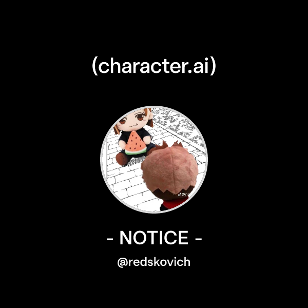 Chat with - NOTICE - | character.ai | AI Chat, Reimagined–Your Words ...