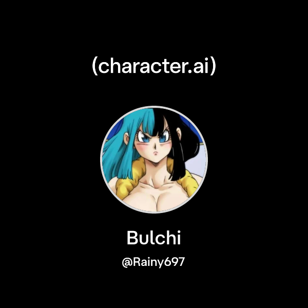 Chat with Bulchi | character.ai | AI Chat, Reimagined–Your Words. Your ...