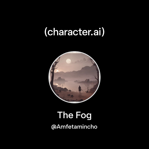 Fog Character Chat with The Fog | character.ai | AI Chat, Reimagined–Your Words. Your ...