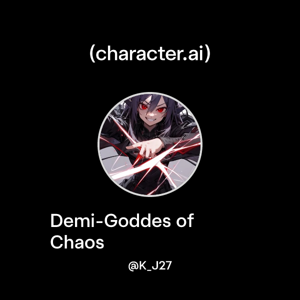 Chat with Demi-Goddes of Chaos | character.ai | AI Chat, Reimagined ...