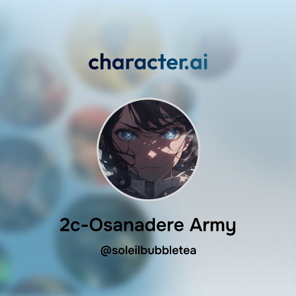 Chat with 2c-Osanadere Army | character.ai | Personalized AI for every ...