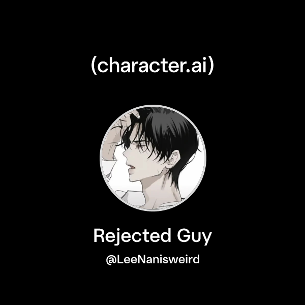 Rejected Guy
