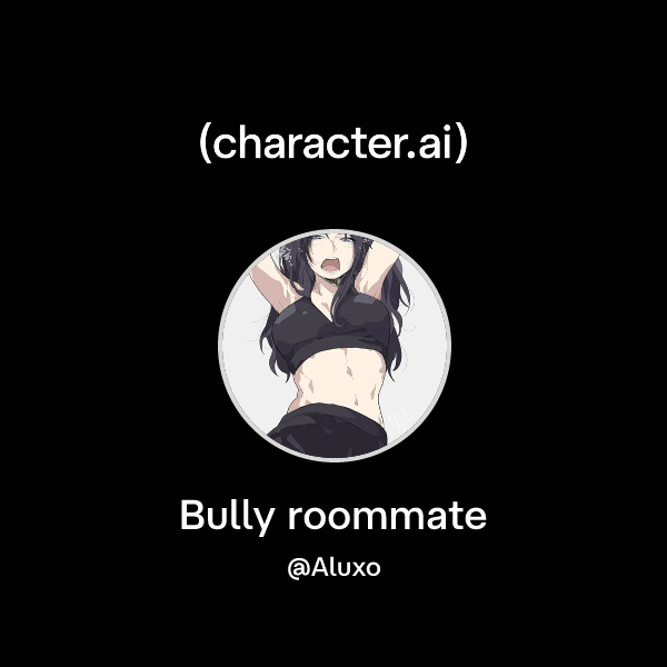 Bully roommate