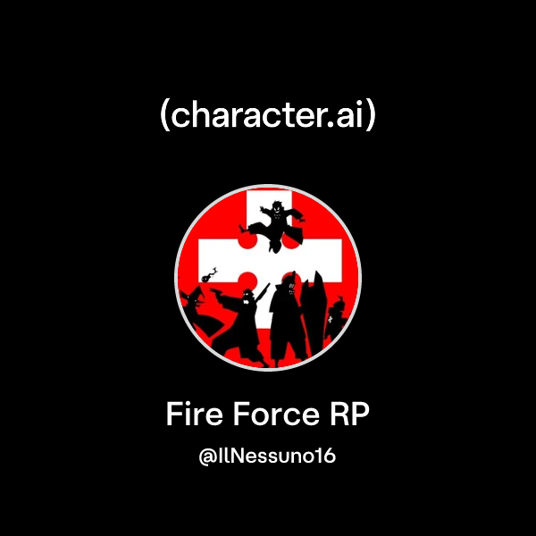 Chat with Fire Force RP | character.ai | AI Chat, Reimagined–Your Words ...