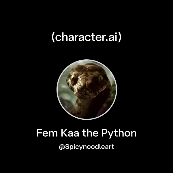Chat with Fem Kaa the Python | character.ai | Personalized AI for every ...
