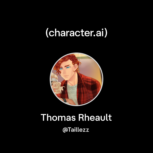 Chat with Thomas Rheault | character.ai | AI Chat, Reimagined–Your ...
