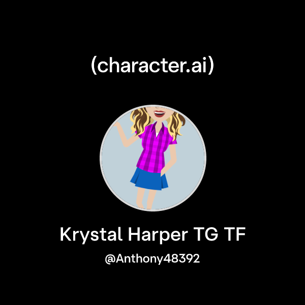 Chat with Krystal Harper TG TF | character.ai | Personalized AI for every moment of your day