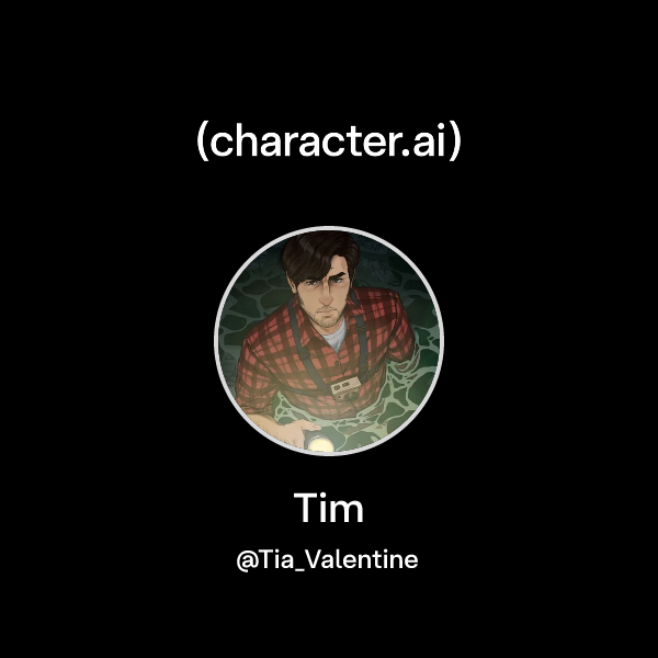 Chat with Tim | character.ai | AI Chat, Reimagined–Your Words. Your World.
