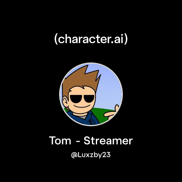 Tom Streamer Chat with Tom - Streamer | character.ai | AI Chat, Reimagined–Your ...