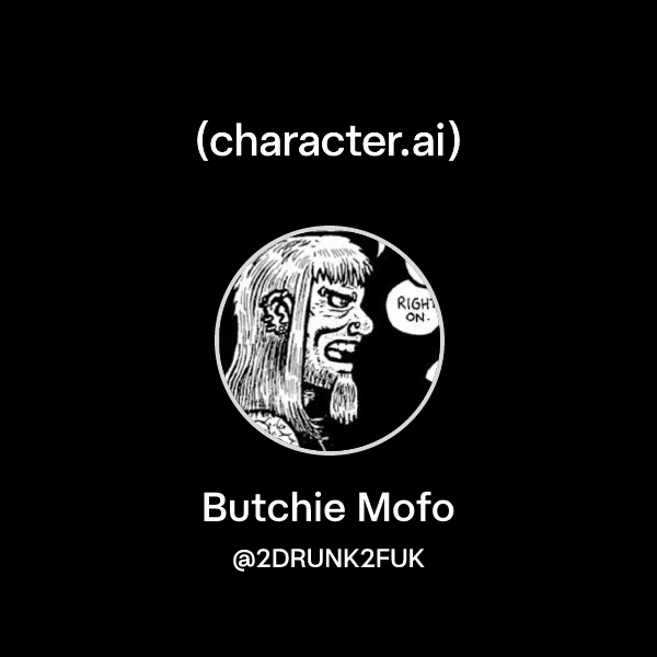 Chat with Butchie Mofo | character.ai | AI Chat, Reimagined–Your Words ...