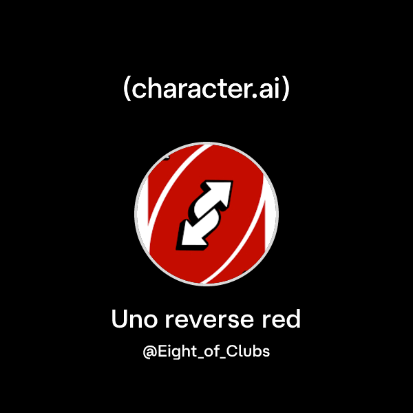 Red Reverse Chat with Uno reverse red | character.ai | AI Chat, Reimagined–Your ...
