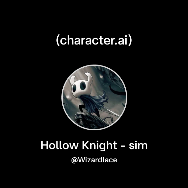 Chat with Hollow Knight - sim | character.ai | Personalized AI for