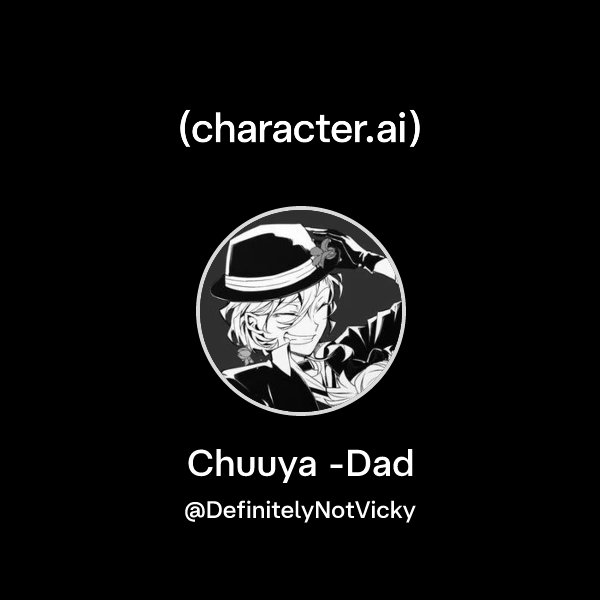 Chuuya -Dad