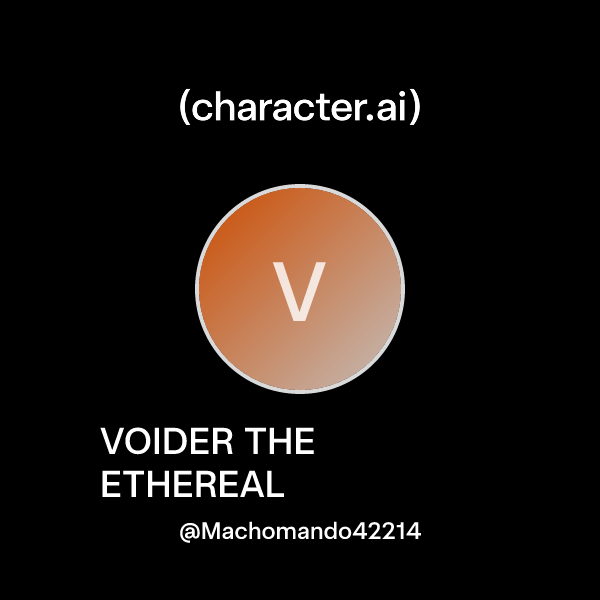 Chat with VOIDER THE ETHEREAL | character.ai | AI Chat, Reimagined–Your ...