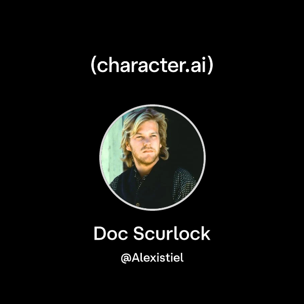 Chat with Doc Scurlock character.ai AI Chat, ReimaginedYour Words