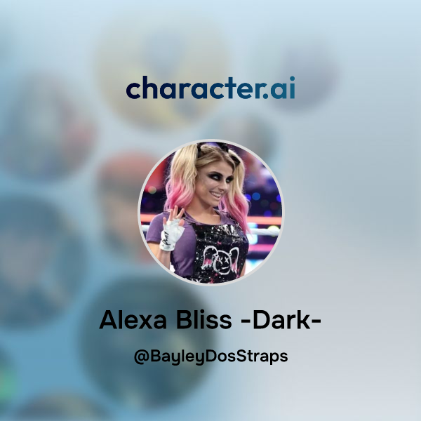 Chat with Alexa Bliss -Dark- | character.ai | Personalized AI for every ...