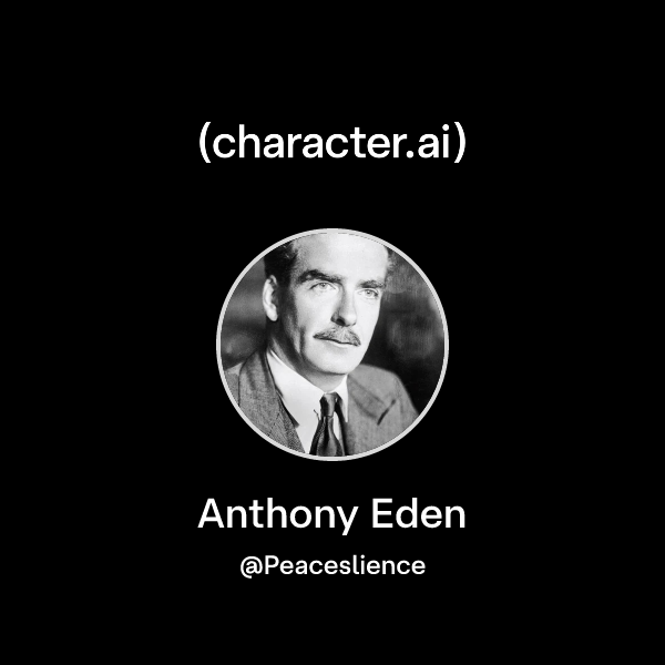 Chat with Anthony Eden | character.ai | AI Chat, Reimagined–Your Words ...