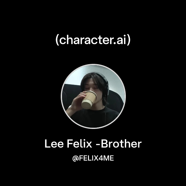 Lee Felix -Brother