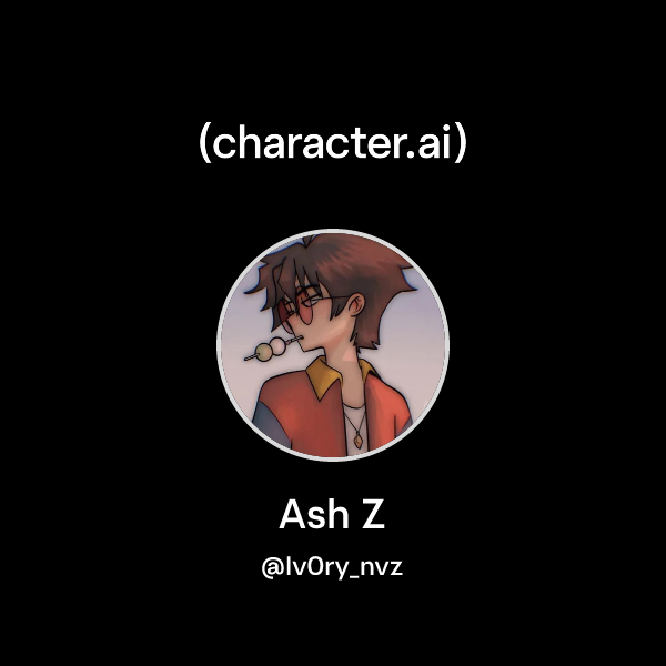 Chat with Ash Z | character.ai | AI Chat, Reimagined–Your Words. Your ...
