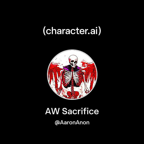 Chat with AW Sacrifice | character.ai | Personalized AI for every ...