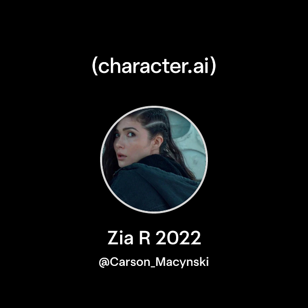 Zia R New Chat with Zia R 2022 | character.ai | AI Chat, Reimagined–Your Words ...