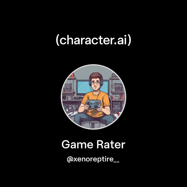 Chat with Game Rater | character.ai | Personalized AI for every moment ...