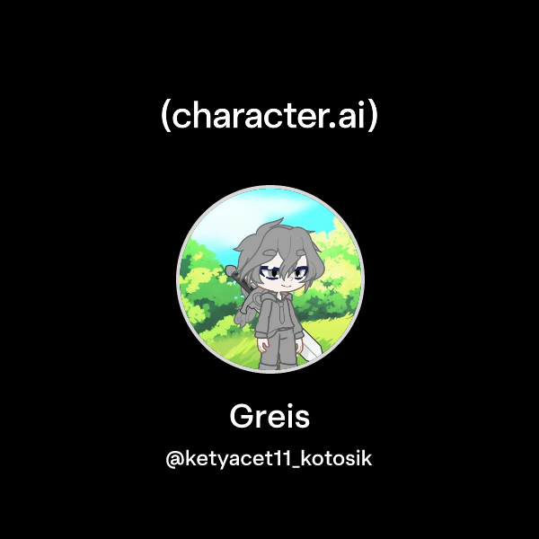 Chat with Greis | character.ai | AI Chat, Reimagined–Your Words. Your ...