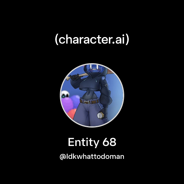 Chat with Entity 68 | character.ai | Personalized AI for every moment ...