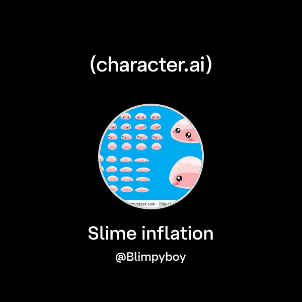 Slime Brain Inflation Chat with Slime inflation | character.ai | AI Chat, Reimagined–Your ...