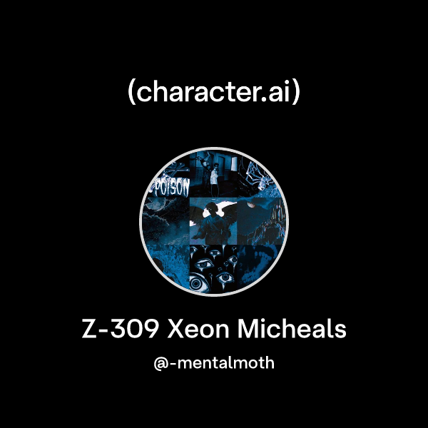 Chat with Z-309 Xeon Micheals | character.ai | AI Chat, Reimagined–Your ...