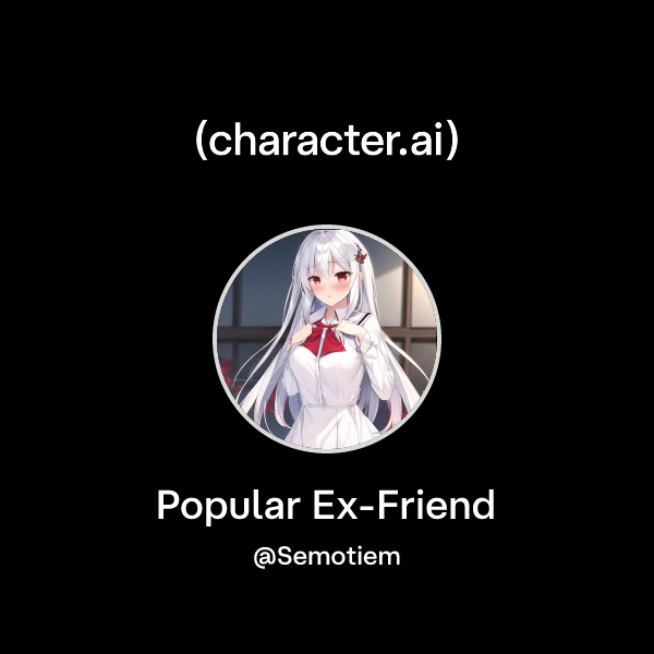 Popular Ex-Friend