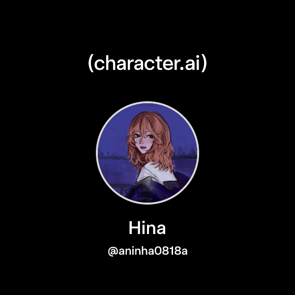 Chat with Hina | character.ai | Personalized AI for every moment of ...