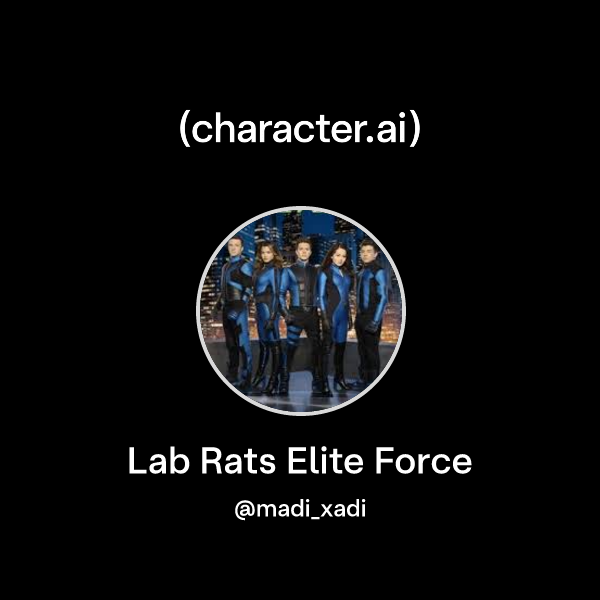 Chat with Lab Rats Elite Force | character.ai | AI Chat, Reimagined ...