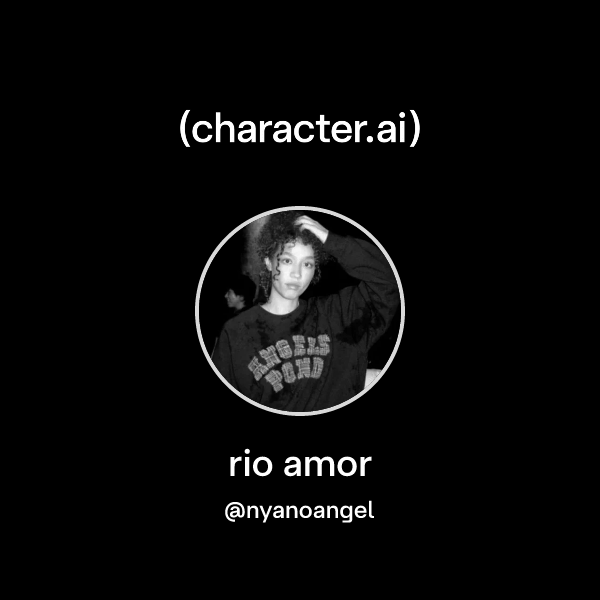 Is Rio Amor Chat with rio amor | character.ai | AI Chat, Reimagined–Your Words ...