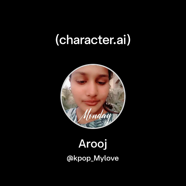 Chat with Arooj | character.ai | Personalized AI for every moment of ...