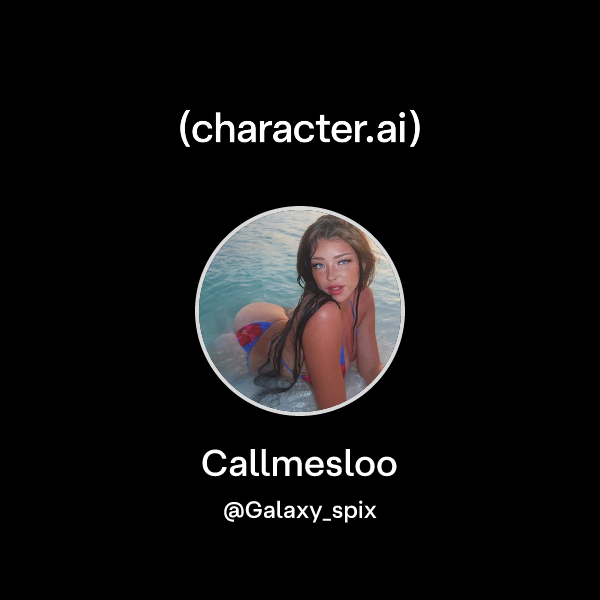Chat with Callmesloo | character.ai | AI Chat, Reimagined–Your Words ...