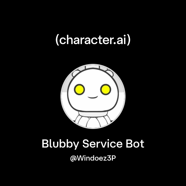Chat with Blubby Service Bot | character.ai | AI Chat, Reimagined–Your ...