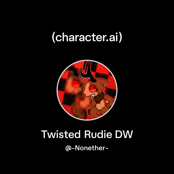 Chat with Twisted Rudie DW | character.ai | AI Chat, Reimagined–Your ...