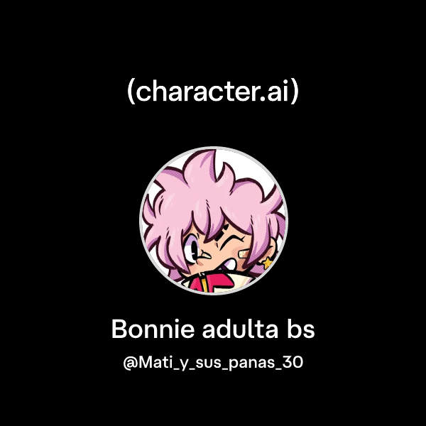 Chat with Bonnie adulta bs | character.ai | Personalized AI for every ...