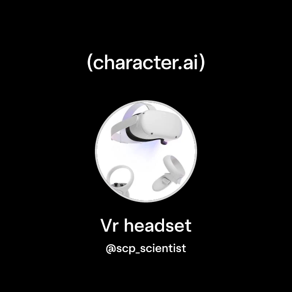 Chat with Vr headset | character.ai | AI Chat, Reimagined–Your Words ...