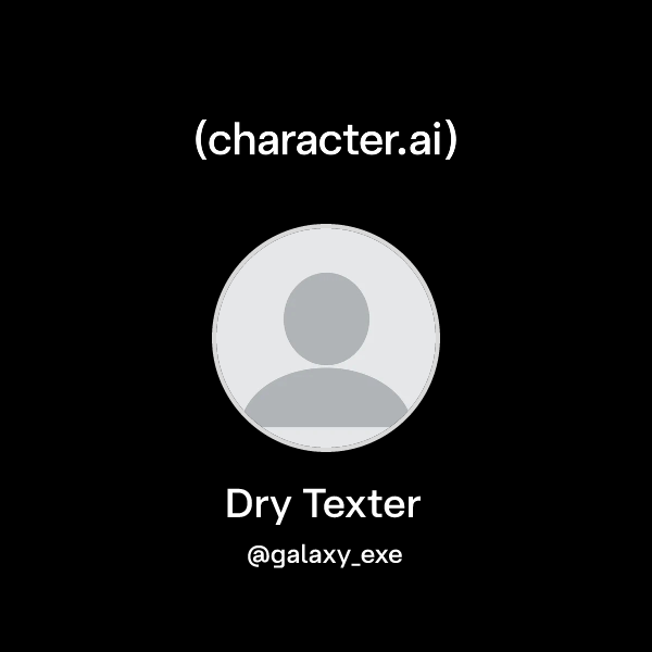 Chat with Dry Texter | character.ai | AI Chat, Reimagined–Your Words ...