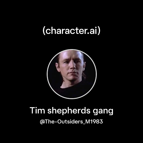 Chat with Tim shepherds gang | character.ai | AI Chat, Reimagined–Your ...