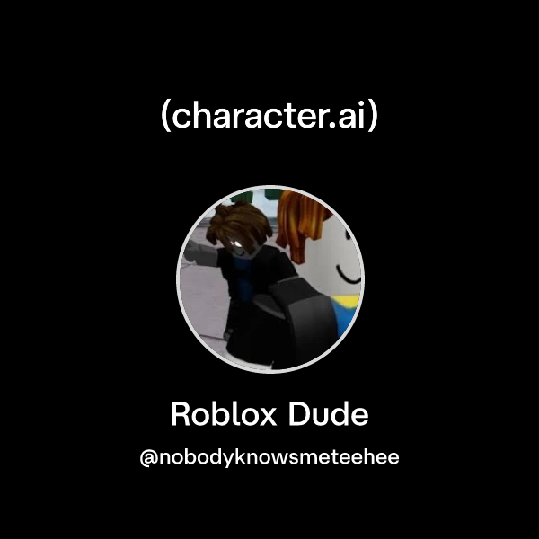 Chat with Roblox Dude | character.ai | Personalized AI for every moment ...