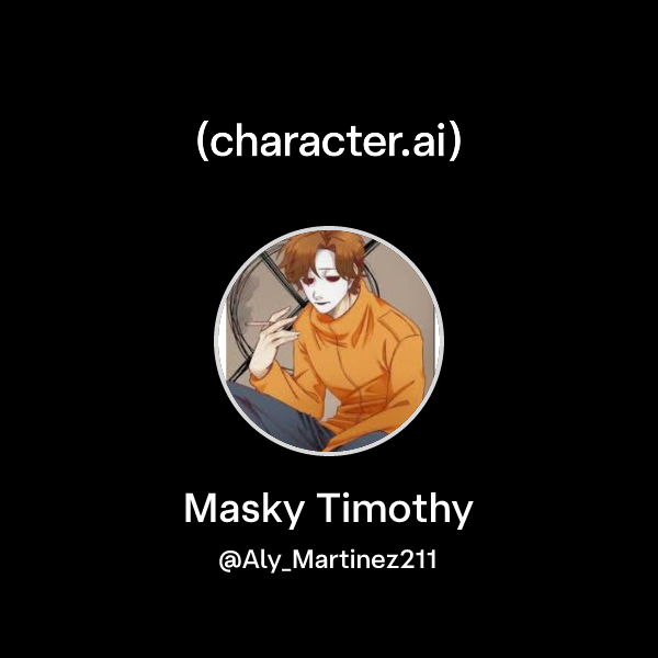 Chat with Masky Timothy | character.ai | Personalized AI for every ...