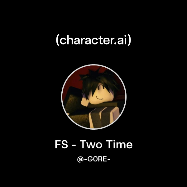 Two Time I'm Chat with FS - Two Time | character.ai | AI Chat, Reimagined–Your Words ...