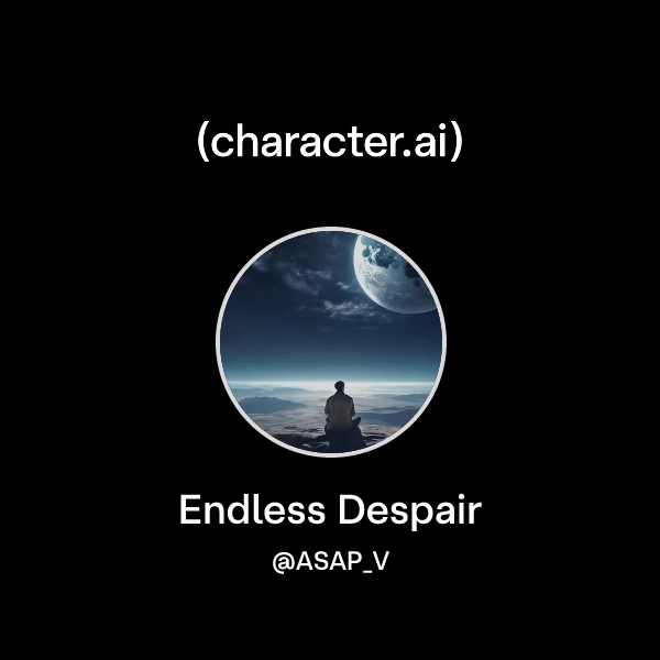 Chat with Endless Despair | character.ai | AI Chat, Reimagined–Your ...
