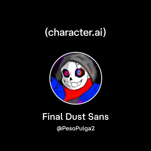 Chat with Final Dust Sans | character.ai | AI Chat, Reimagined–Your ...
