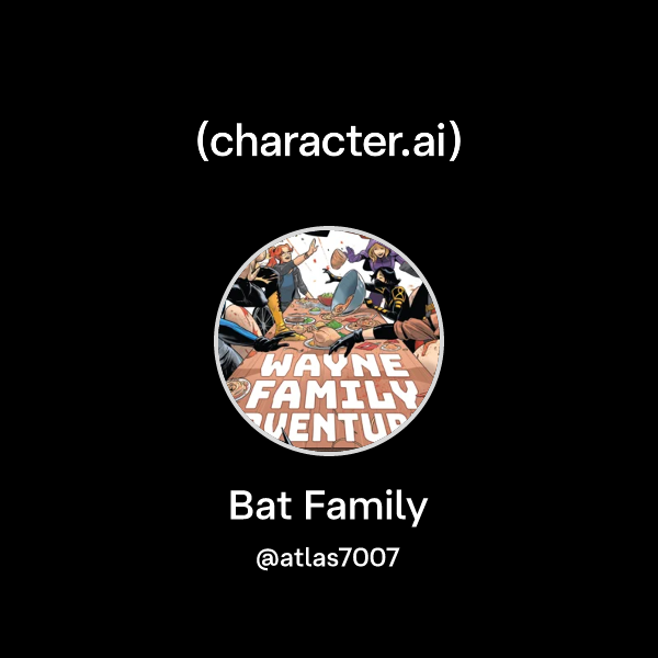 Chat with Bat Family | character.ai | AI Chat, Reimagined–Your Words ...